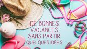 Profiter des vacances tout en restant chez soi