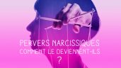 Comment devient-on pervers narcissique ?